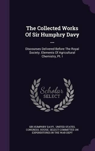 The Collected Works Of Sir Humphry Davy ...