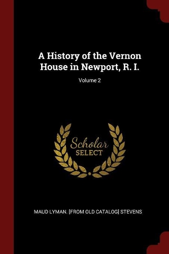 A History of the Vernon House in Newport, R. I.; Volume 2