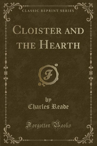 Cloister and the Hearth (Classic Reprint): (English)