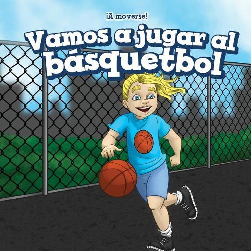 Vamos a Jugar Al Básquetbol (Let's Play Basketball)