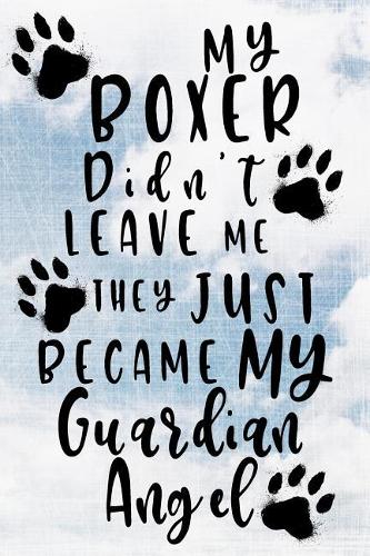 My Boxer Didn't Leave Me They Just Became My Guardian Angel