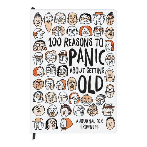 100 Reasons to Panic About Getting Old Journal: (Panic Journal)
