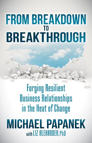 From Breakdown to Breakthrough: Forging Resilient Business Relationships in the Heat of Change(English)