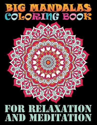 Big Mandalas Coloring Book For Relaxation And Meditation: 100 unique Mandala coloring book for Adult Mandala Coloring ... Coloring Pages For Meditation And Happiness