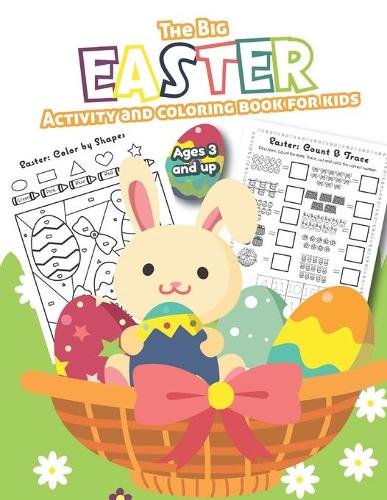 The Big Easter Activity and Coloring Book for kids Ages 3 and up: Filled with Fun Activities, Word Searches, Coloring Pages, Dot to dot, Mazes for Preschoolers
