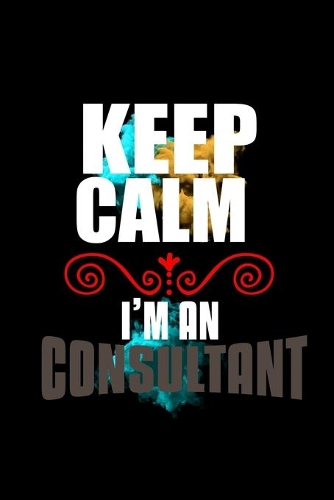 Keep calm. I'm a consultant