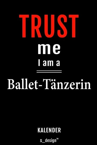 Kalender für Ballet-Tänzer / Ballet-Tänzerin: Immerwährender Kalender / 365 Tage Tagebuch / Journal [3 Tage pro Seite] für Notizen, Planung / Planungen / Planer, Erinnerungen, Sprüche