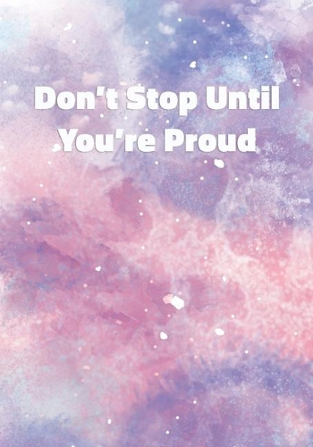 Don't Stop Until You're Proud