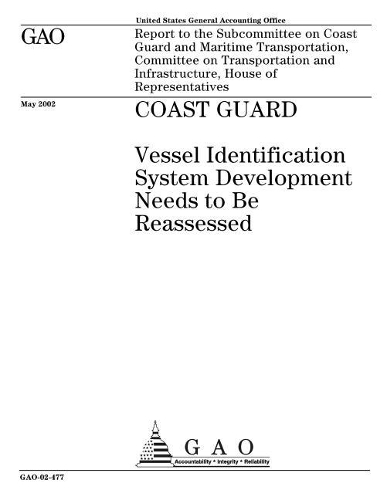 Coast Guard: Vessel Identification System Development Needs to Be Reassessed