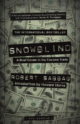 Snowblind: A Brief Career in the Cocaine Trade(Canons)