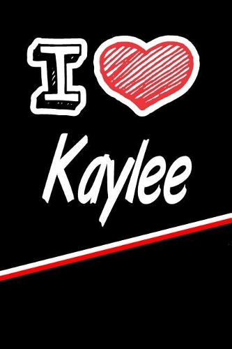 Kaylee: I Love Name Writing Journal