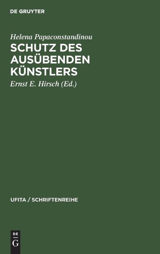 Schutz Des Ausübenden Künstlers: Zur Kritik Des Geltenden Rechts Und Der Reformvorschläge(17 Ufita / Schriftenreihe)