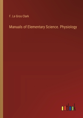 Manuals of Elementary Science. Physiology