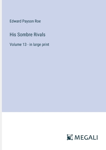 His Sombre Rivals: Volume 13 - in large print