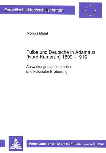 Fulbe Und Deutsche in Adamaua (Nord-Kamerun) 1809-1916