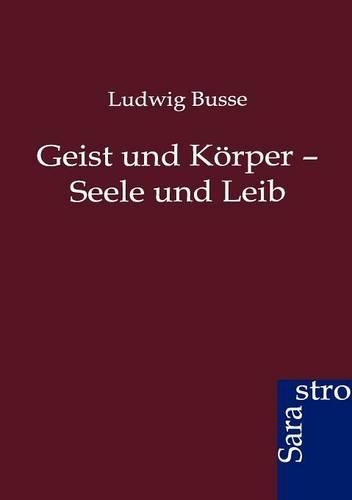 Geist und Körper - Seele und Leib: (German)