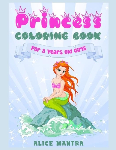 Princess Coloring Book: For 8 Years old Girls (Coloring Books for Kids)