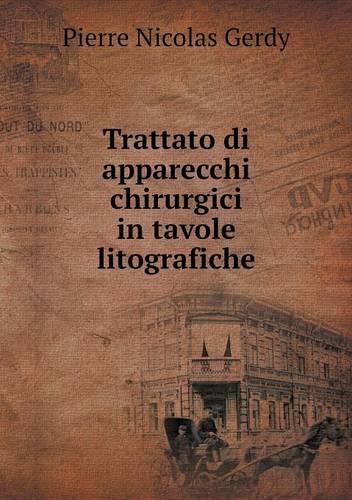 Trattato di apparecchi chirurgici in tavole litografiche