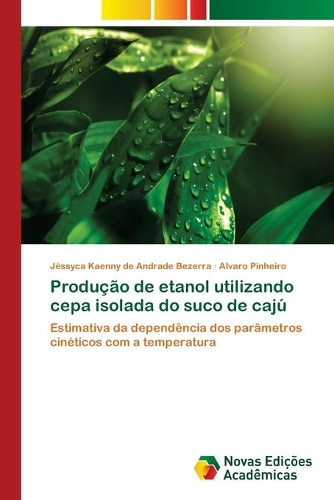 Produção de etanol utilizando cepa isolada do suco de cajú