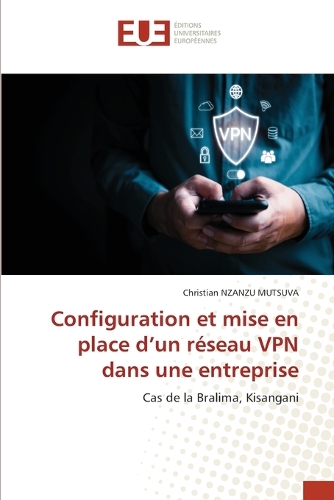 Configuration et mise en place d'un réseau VPN dans une entreprise