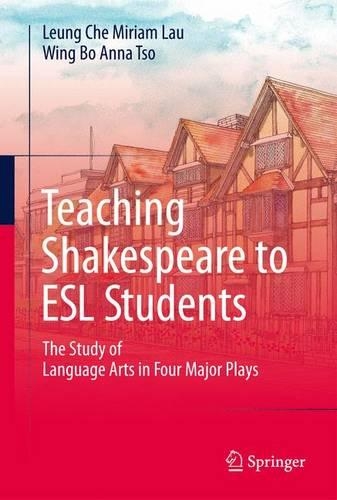 Teaching Shakespeare to ESL Students: The Study of Language Arts in Four Major Plays(English)