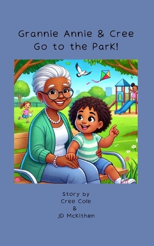 Grannie Annie & Cree Go to the Park!: (2 Grannie Annie: 1st Grade Sight Word Guides)