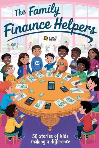 The Family Finance Helpers: 50 Stories of Kids Making a Difference