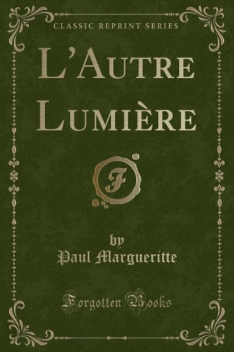 L'Autre Lumière (Classic Reprint)