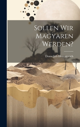 Sollen wir Magyaren werden?