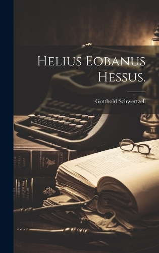 Helius Eobanus Hessus.