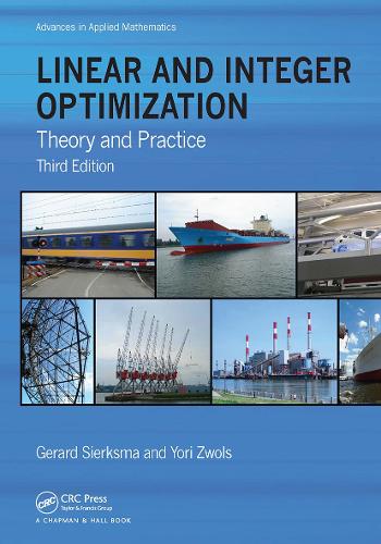 Linear and Integer Optimization: Theory and Practice, Third Edition(Advances in Applied Mathematics)