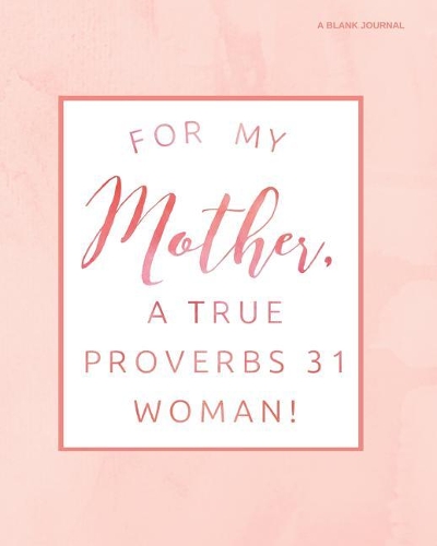For My Mother, a True Proverbs 31 Woman (Coral)