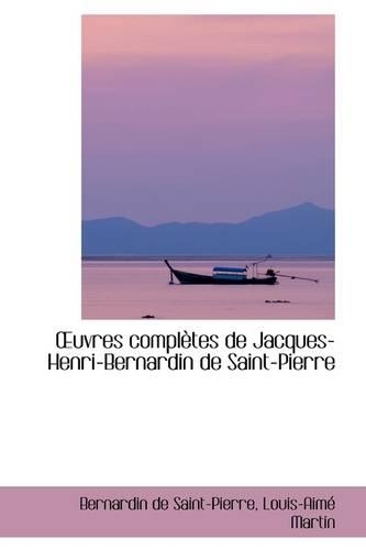 Uvres Completes de Jacques-Henri-Bernardin de Saint-Pierre: (English)