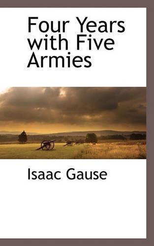 Four Years with Five Armies: (English)