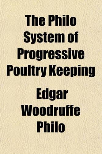 The Philo System of Progressive Poultry Keeping