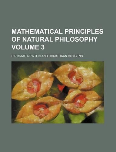 Mathematical Principles of Natural Philosophy Volume 3