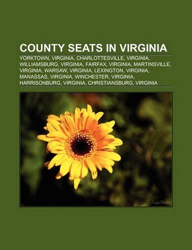 County Seats in Virginia: Yorktown, Virginia, Charlottesville, Virginia, Williamsburg, Virginia, Fairfax, Virginia, Martinsville, Virginia(English)