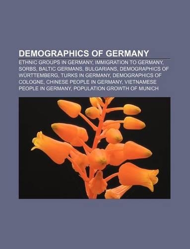 Demographics of Germany: Ethnic Groups in Germany, Immigration to Germany, Sorbs, Baltic Germans, Bulgarians, Demographics of Wurttemberg(English)