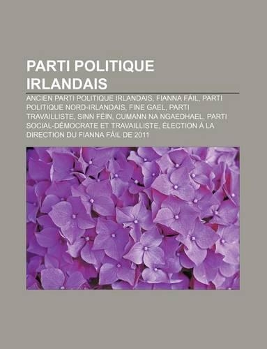 Parti Politique Irlandais: Ancien Parti Politique Irlandais, Fianna Fail, Parti Politique Nord-Irlandais, Fine Gael, Parti Travailliste(French)