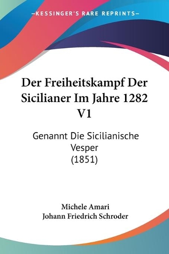 Der Freiheitskampf Der Sicilianer Im Jahre 1282 V1