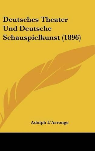 Deutsches Theater Und Deutsche Schauspielkunst (1896)