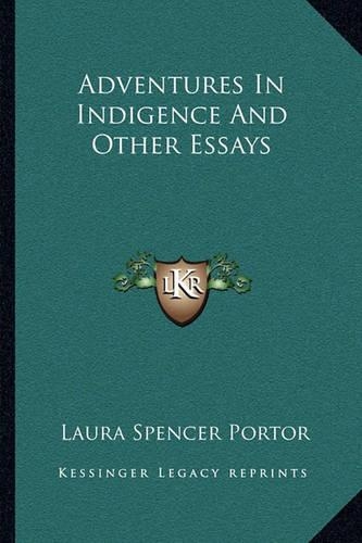 Adventures In Indigence And Other Essays: (English)