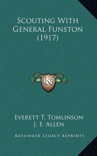 Scouting with General Funston (1917)