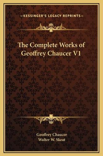 The Complete Works of Geoffrey Chaucer V1