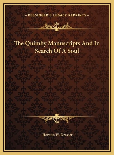 The Quimby Manuscripts And In Search Of A Soul: (English)