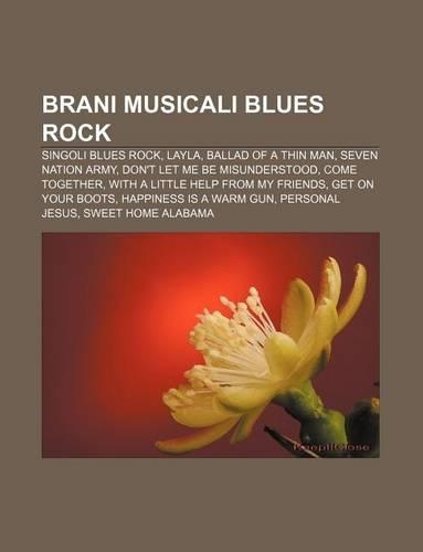 Brani Musicali Blues Rock: Singoli Blues Rock, Layla, Ballad of a Thin Man, Seven Nation Army, Don't Let Me Be Misunderstood, Come Together(Italian)