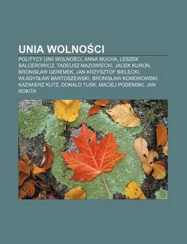 Unia Wolno CI: Politycy Unii Wolno CI, Anna Mucha, Leszek Balcerowicz, Tadeusz Mazowiecki, Jacek Kuro, Bronis Aw Geremek(Polish)