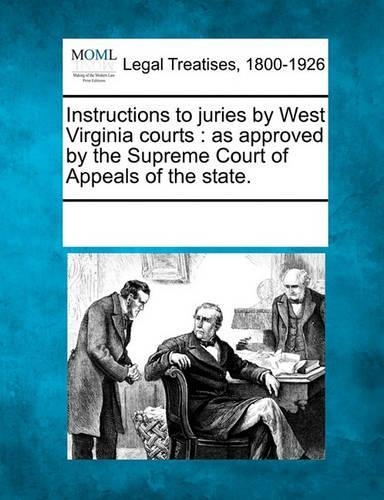 Instructions to Juries by West Virginia Courts