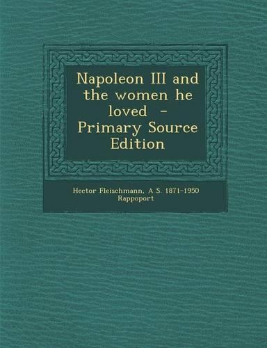 Napoleon III and the Women He Loved