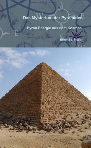 Das Mysterium Der Pyramiden - Pyron Energie Aus Dem Kosmos.